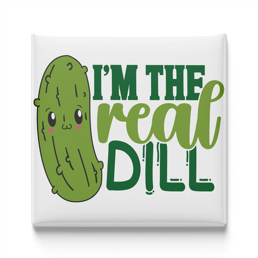A cartoon image of a pickle with a face and the text "I'm the real dill" written below it.