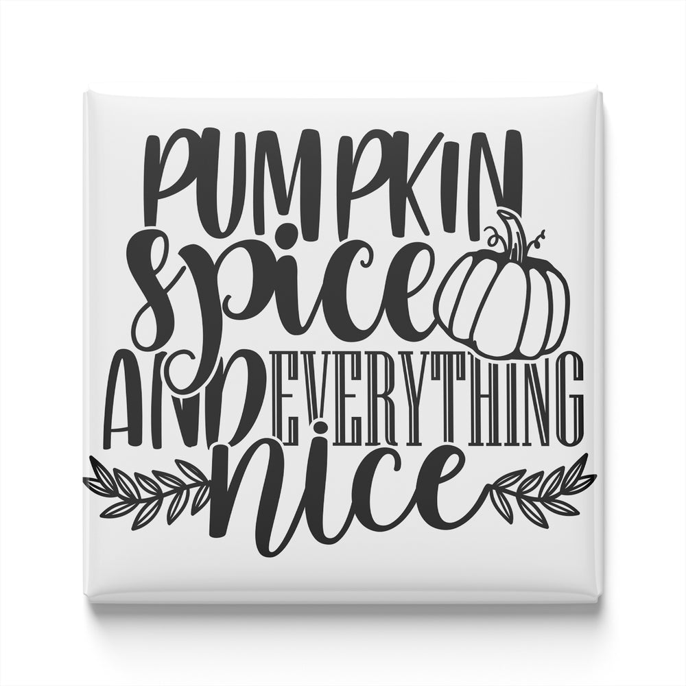 Pumpkin spice and everything nice