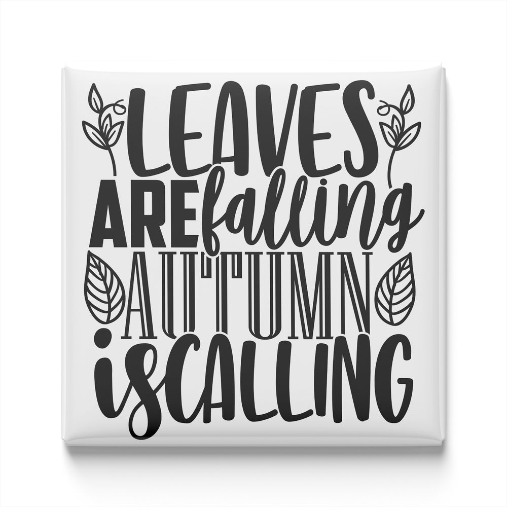 the text "LEAVES ARE FALLING AUTUMN IS CALLING" in a stylized font.
