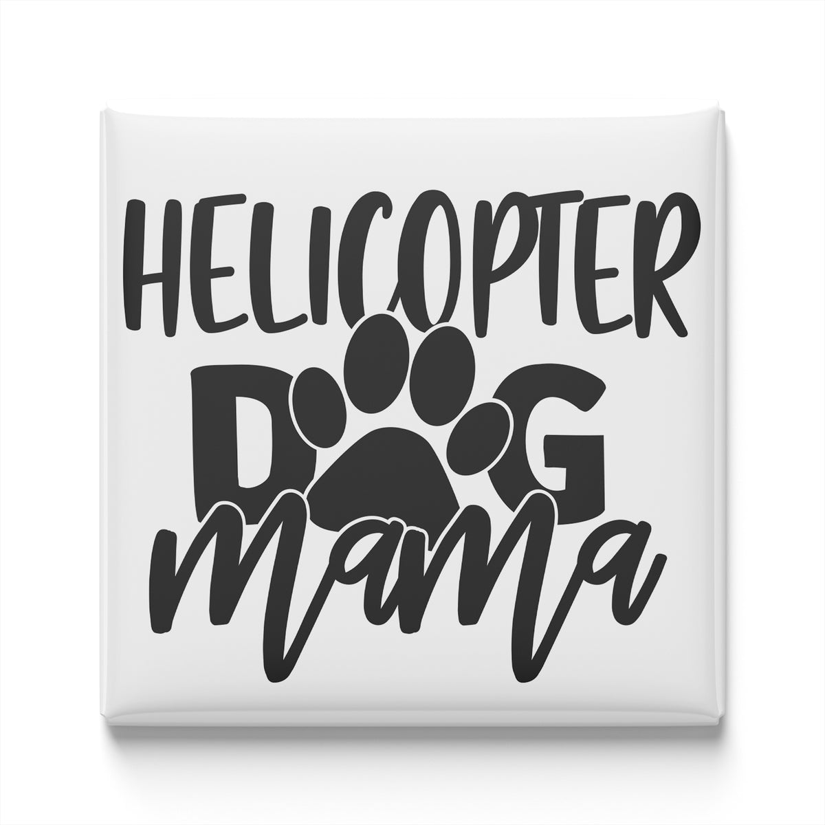the text "HELICOPTER DOG MAMA" in a stylized font, with a silhouette of a dog's paw print below it.