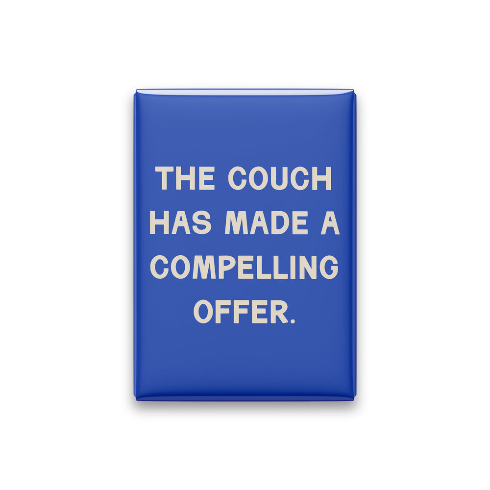 “The couch has made a compelling offer.” cobalt quote magnet on white