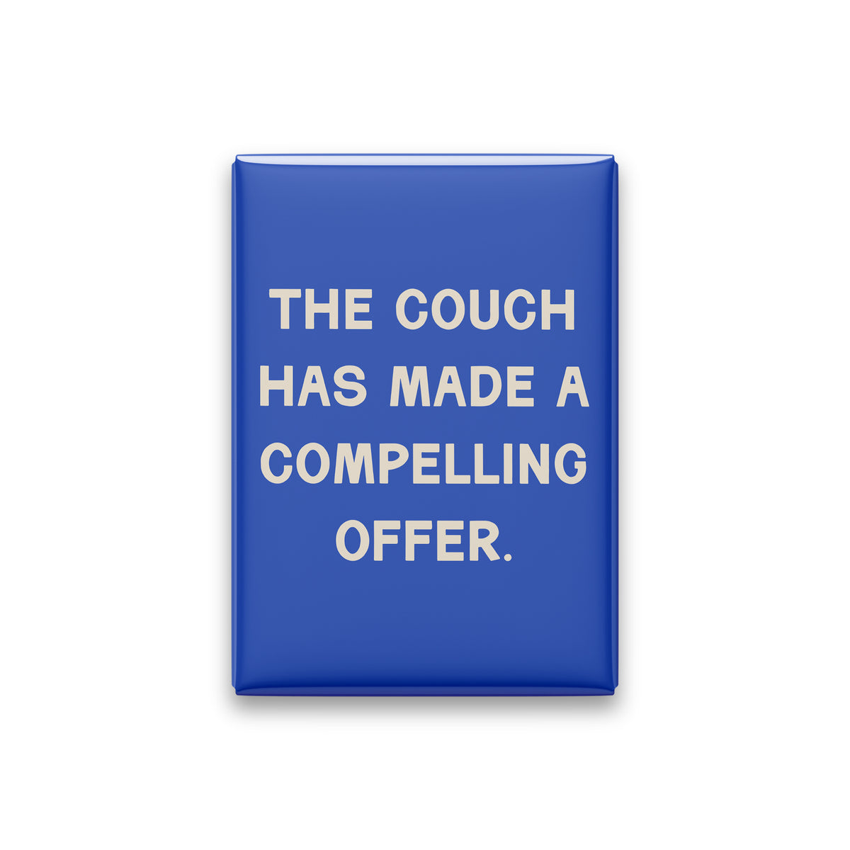 “The couch has made a compelling offer.” cobalt quote magnet on white