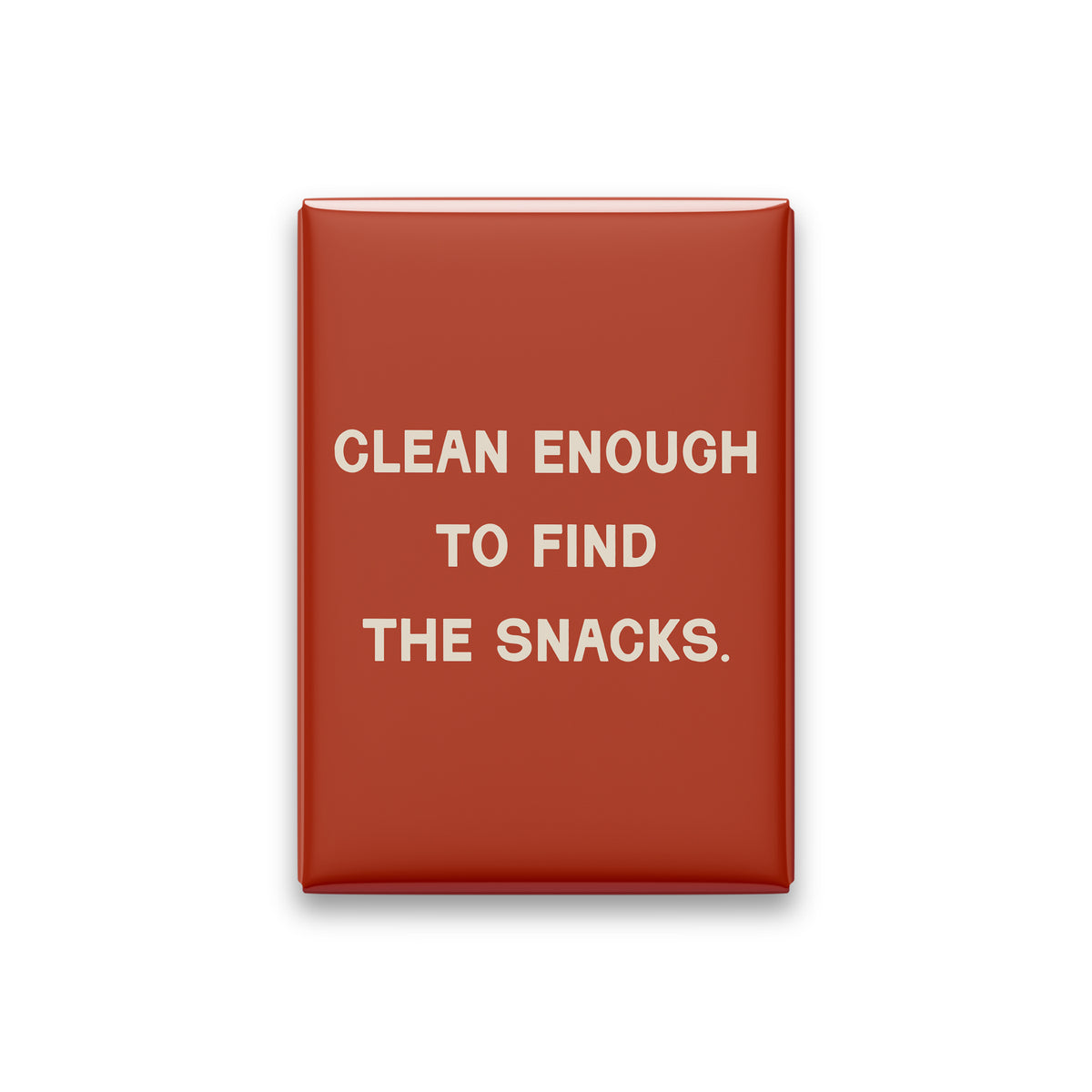 “Clean enough to find the snacks.” terracotta quote magnet on white