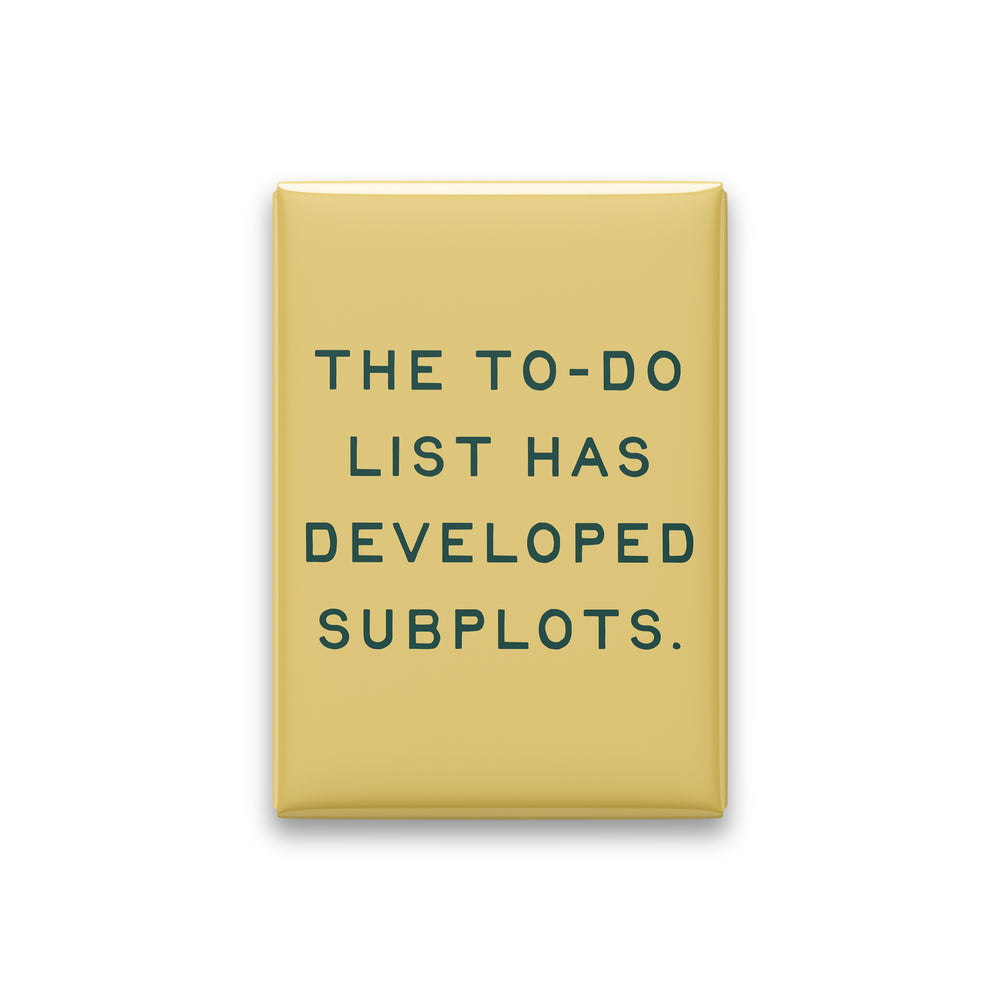 “The to-do list has developed subplots.” butter quote magnet on white