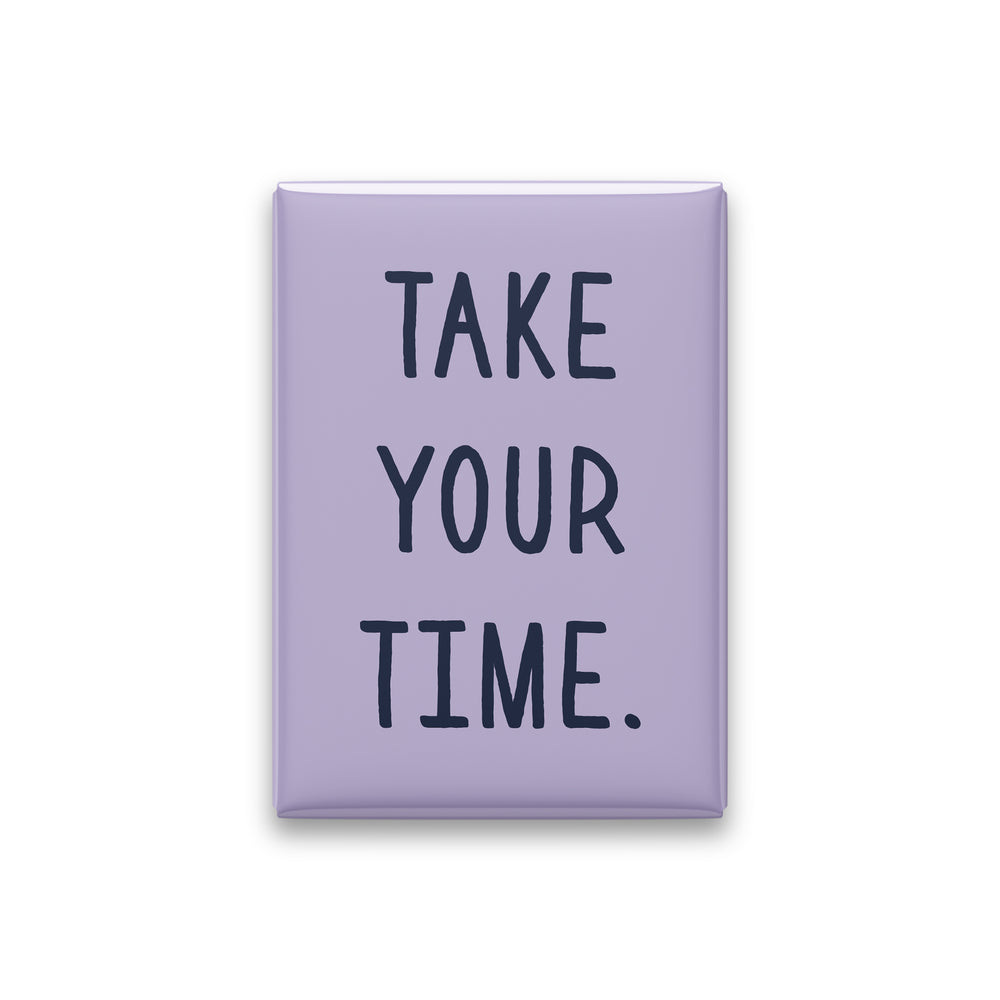 “Take your time.” lilac quote magnet on white