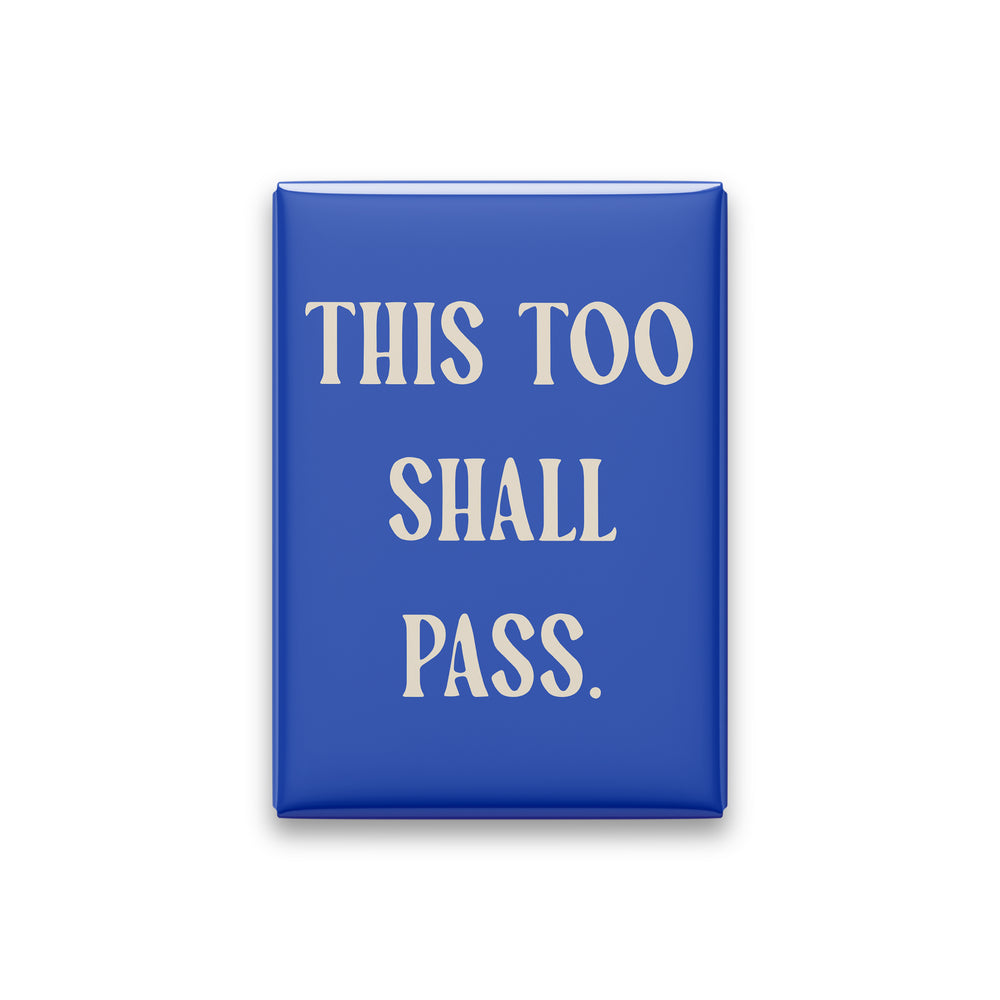 “This too shall pass.” cobalt quote magnet on white