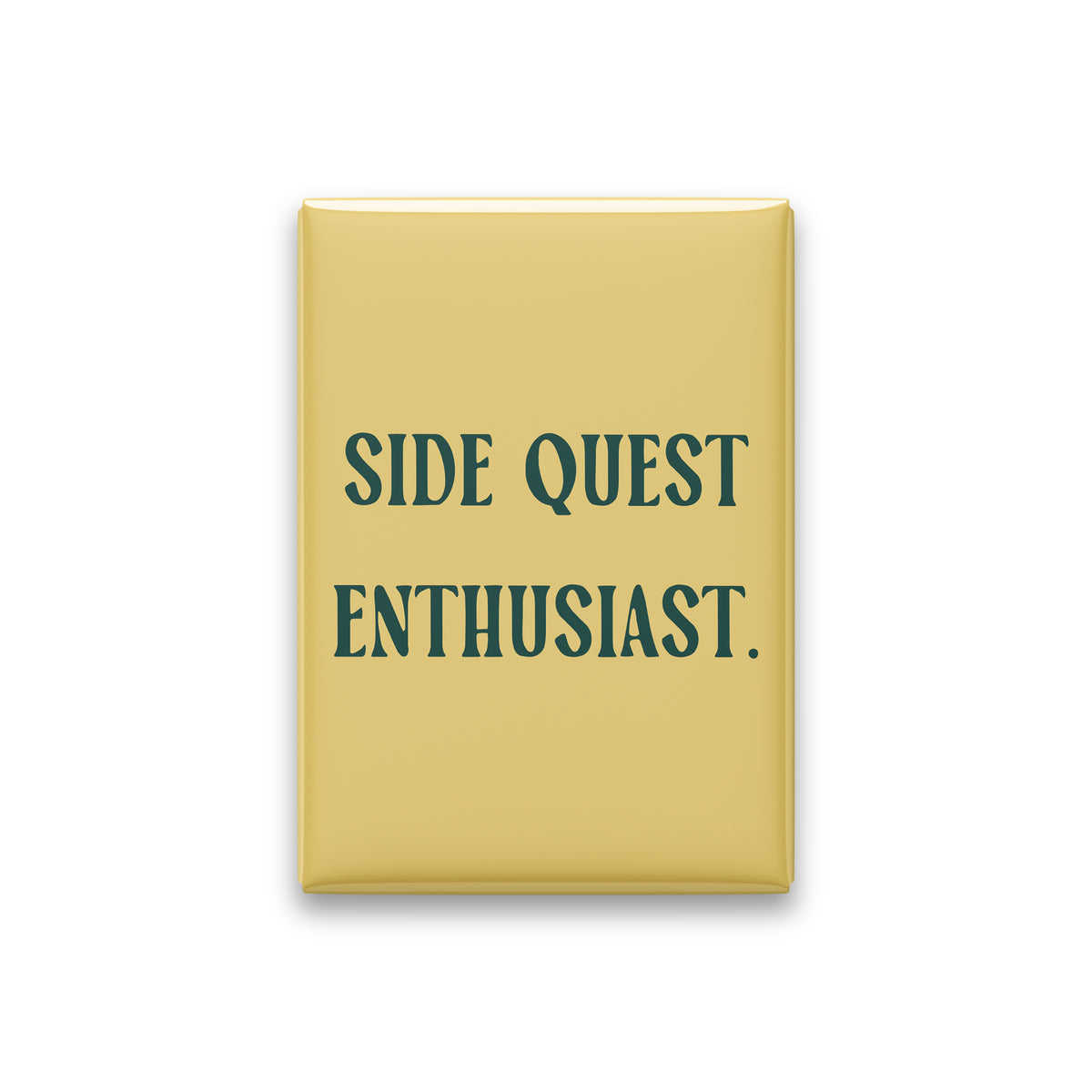 “Side quest enthusiast.” butter quote magnet on white