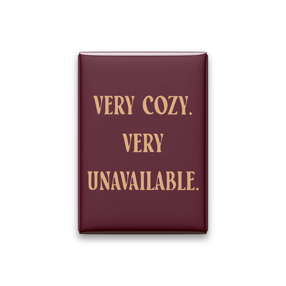 “Very cozy. Very unavailable.” oxblood quote magnet on white