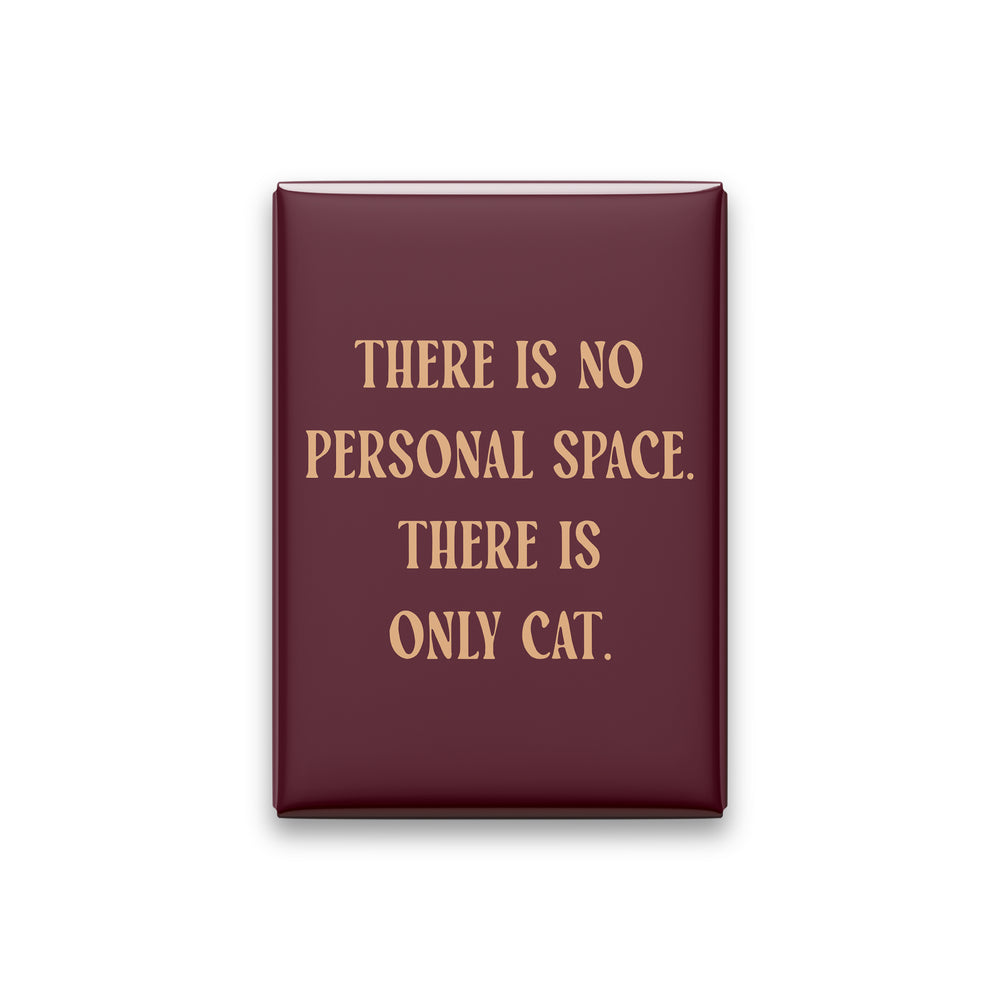 “There is no personal space. There is only cat.” oxblood quote magnet on white