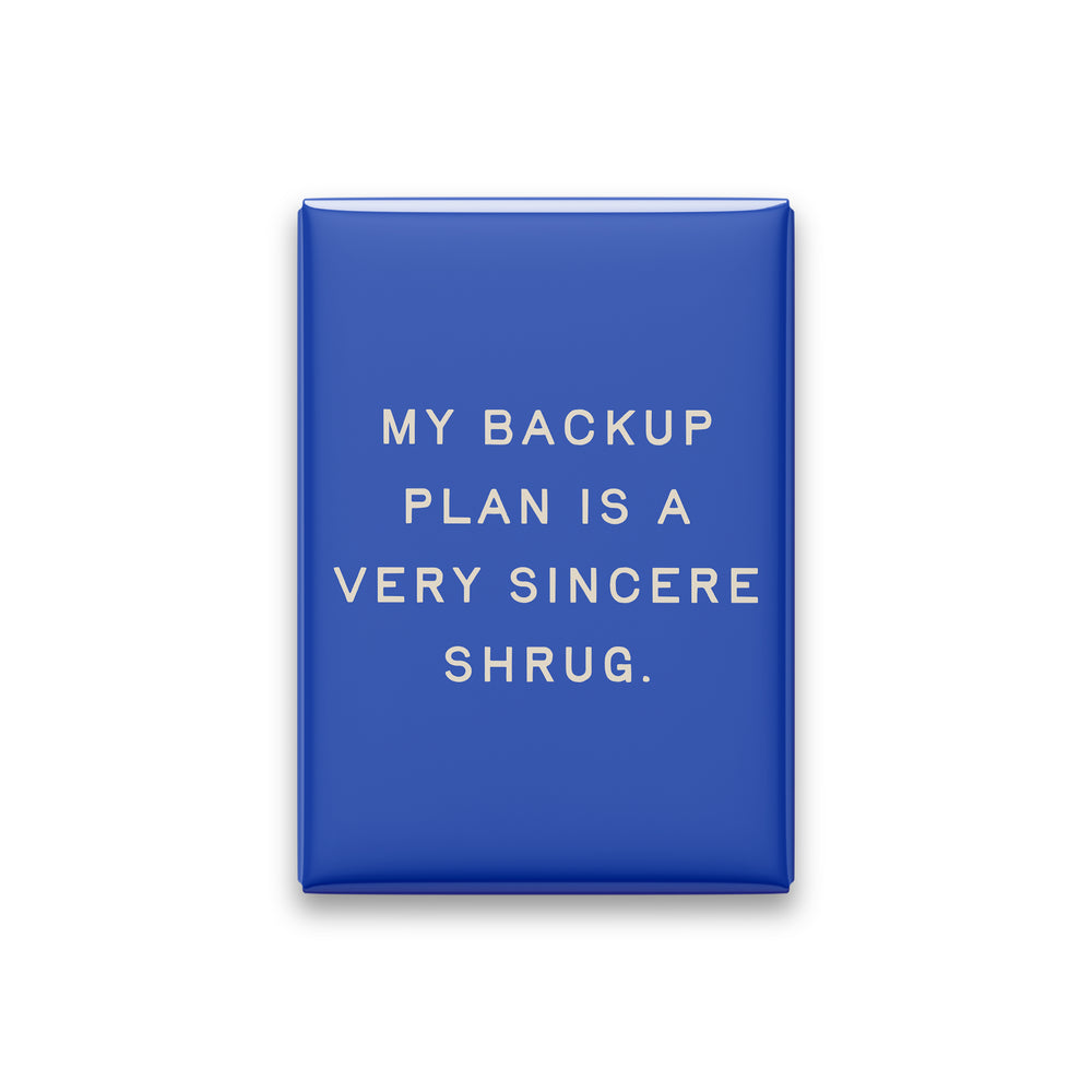 “My backup plan is a very sincere shrug.” cobalt quote magnet on white