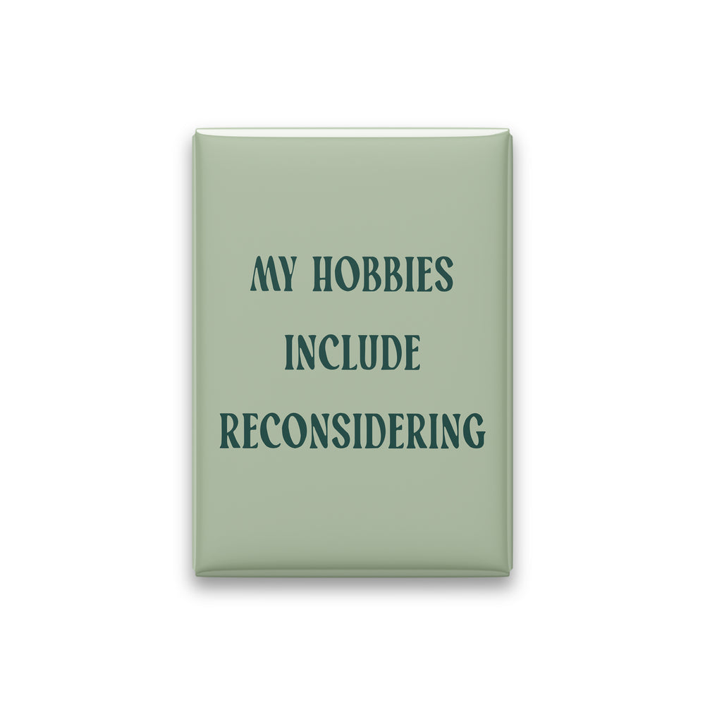 My Hobbies Include Reconsidering Magnet
