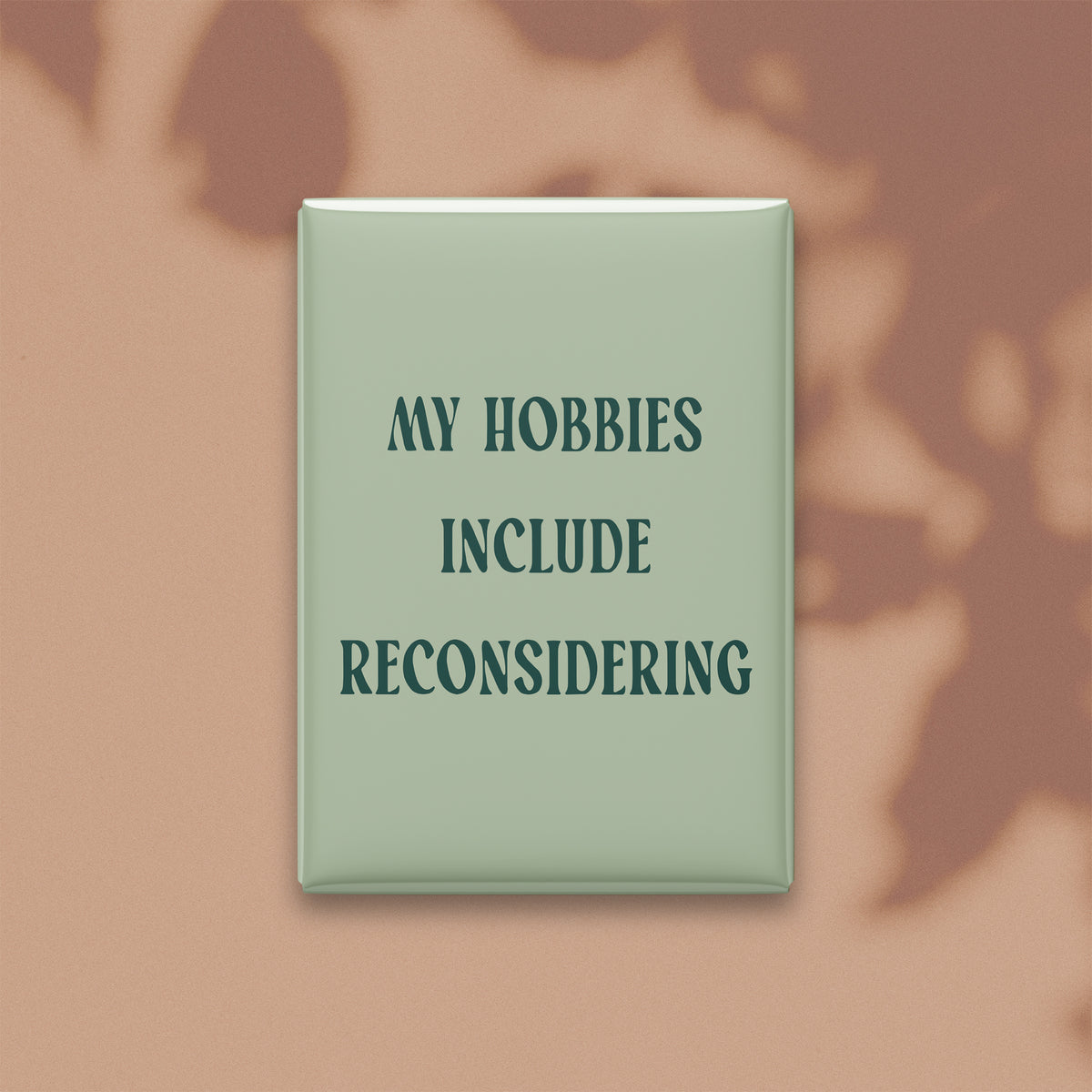 My Hobbies Include Reconsidering Magnet
