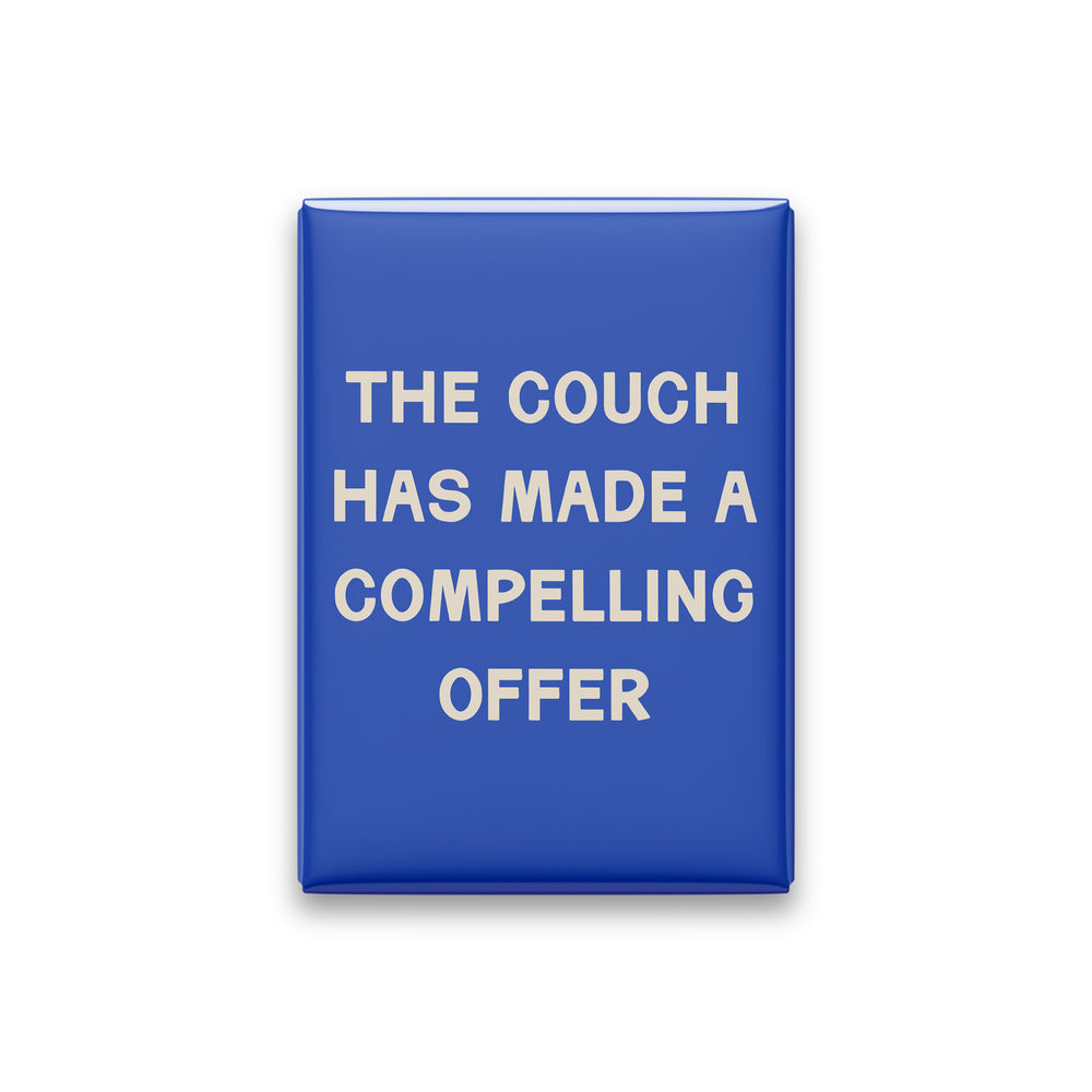 The Couch Has Made a Compelling Offer Magnet