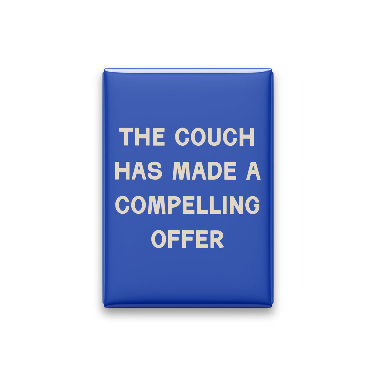 The Couch Has Made a Compelling Offer Magnet