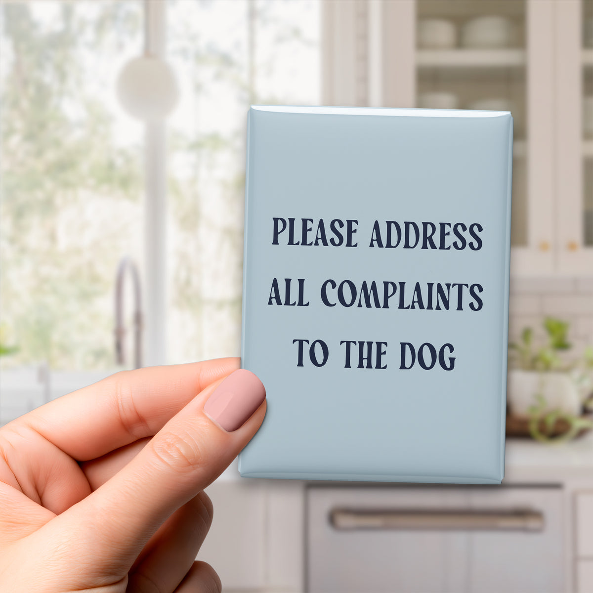Please Address All Complaints to the Dog Magnet