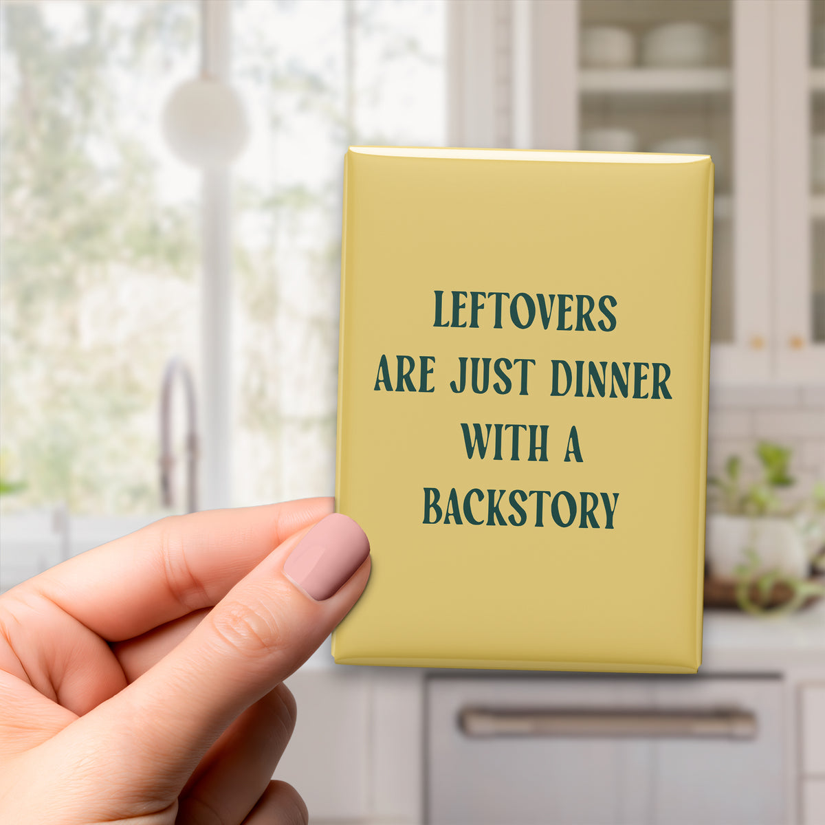 Leftovers Are Just Dinner with a Backstory Magnet