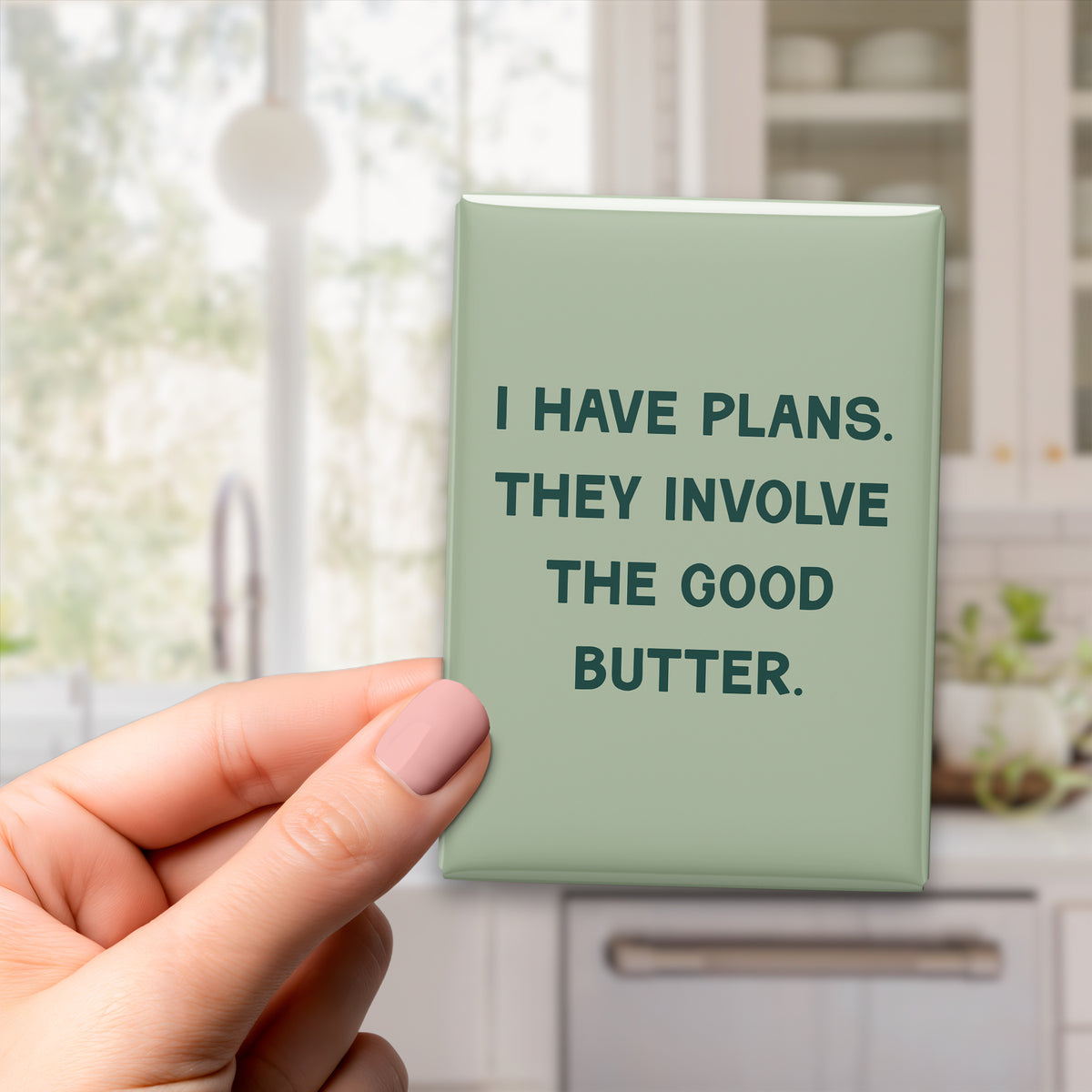 I Have Plans. They Involve the Good Butter Magnet