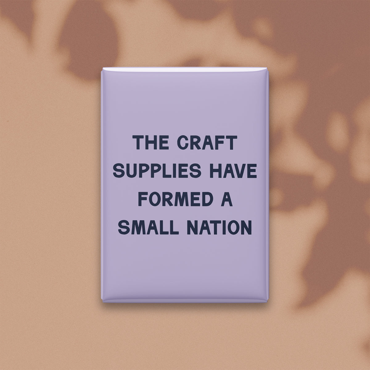 The Craft Supplies Have Formed a Small Nation Magnet