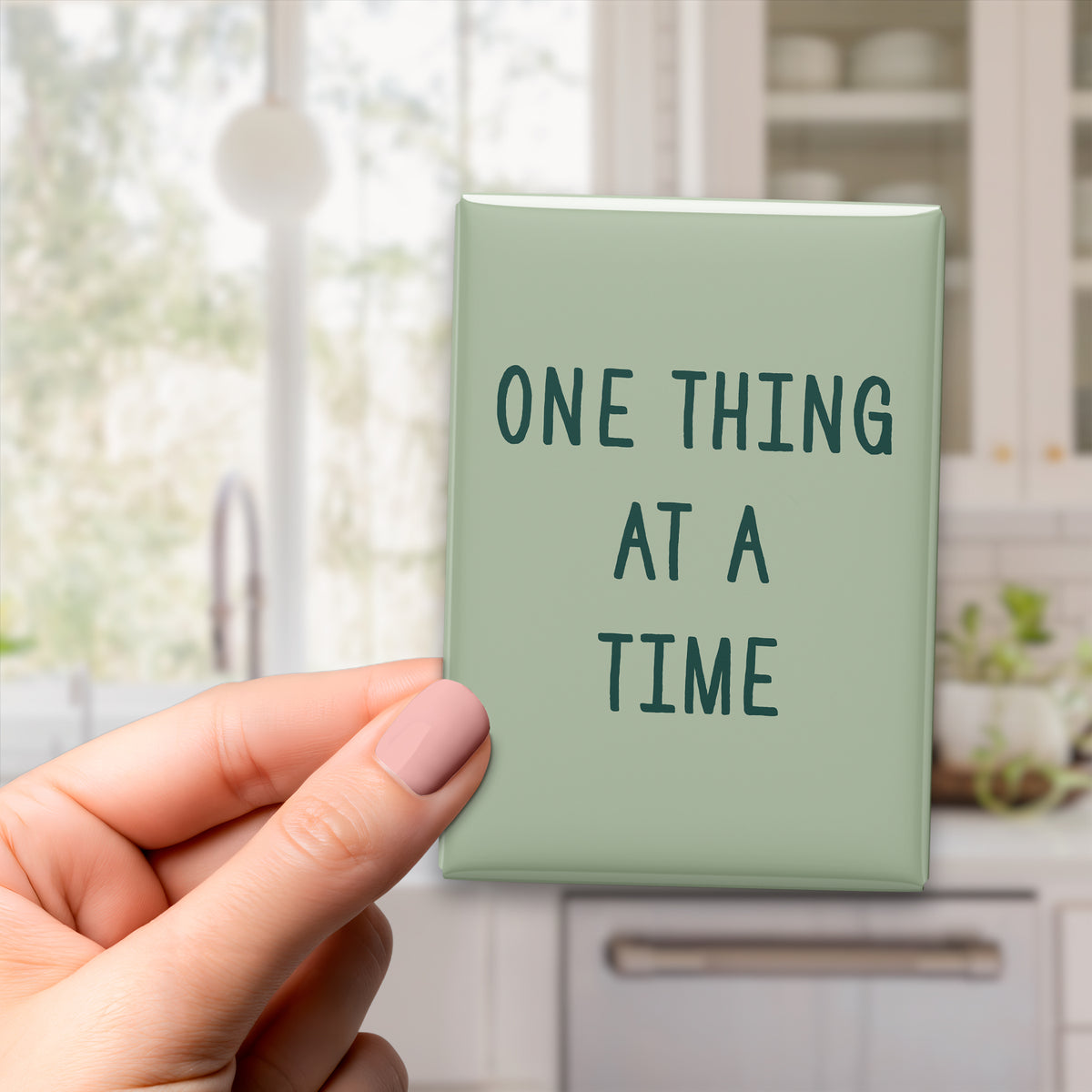 One Thing at a Time Magnet