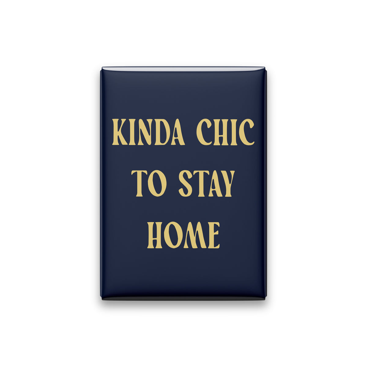 Kinda Chic to Stay Home Magnet