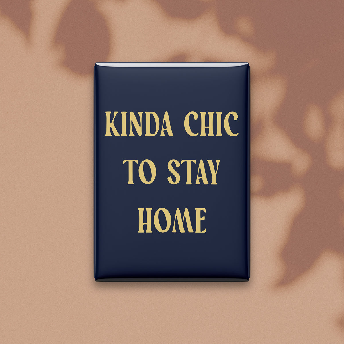 Kinda Chic to Stay Home Magnet