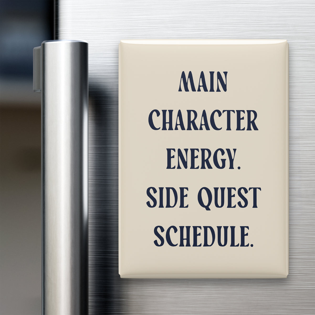 Main Character Energy. Side Quest Schedule magnet in Midnight lettering on a Parchment background, displayed on a refrigerator