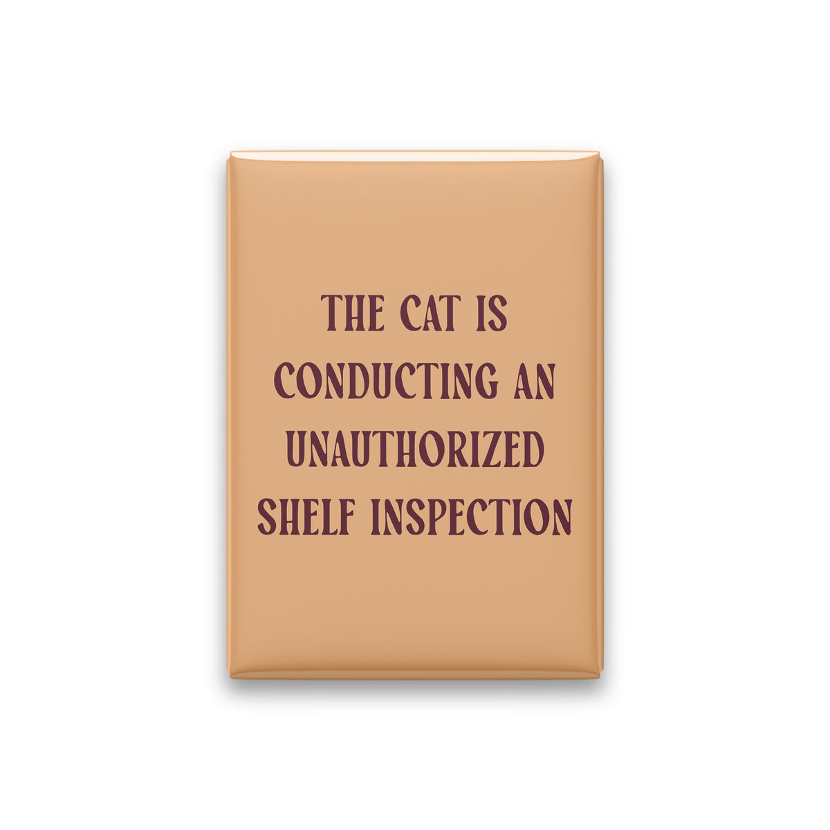 The Cat Is Conducting an Unauthorized Shelf Inspection Magnet
