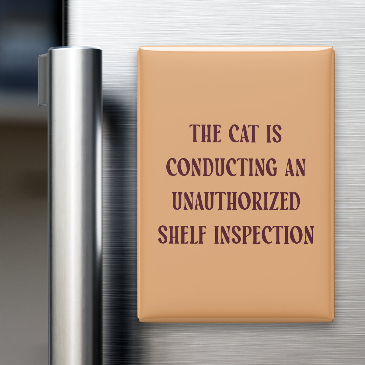 The Cat Is Conducting an Unauthorized Shelf Inspection Magnet