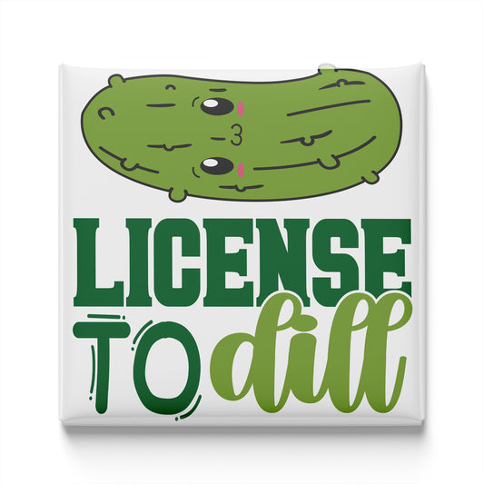 a green pickle with a face and the text "LICENSE TO DILL" below it.