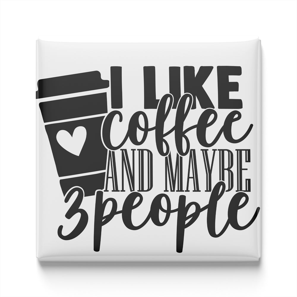 a text that says "I LIKE coffee AND maybe 3 people" in a stylized font.