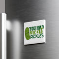 A refrigerator door with a humorous text sticker that reads "YOU HAD MEAT PICKLES".