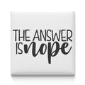 the text "THE ANSWER IS NOPE" in a simple, sans-serif font.