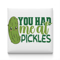 A cartoon image of a pickle with a face and the text "YOU HAD ME AT PICKLES" written below it.