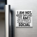 a refrigerator with a magnet that says "I am not anti-social I am selectively social".