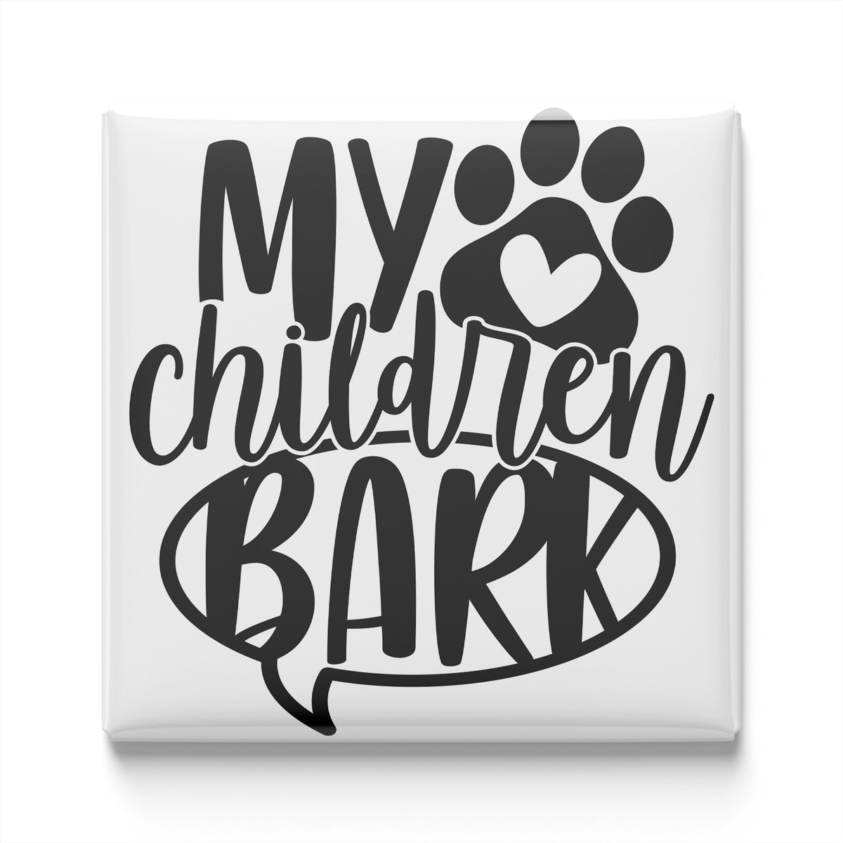 the text "MY CHILDREN BARK" in a stylized font, with a paw print symbol above the text.