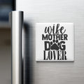 A white refrigerator magnet with the text "wife mother dog lover" printed on it.