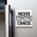 a refrigerator with a magnet that says "NEVER postpone what you can cancel".