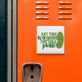 a bright orange locker with a sticker on it that says "Any time is a good time for a pickle".