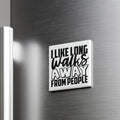 a white square magnet with the text "I LIKE LONG WALKS AWAY FROM PEOPLE" on it.