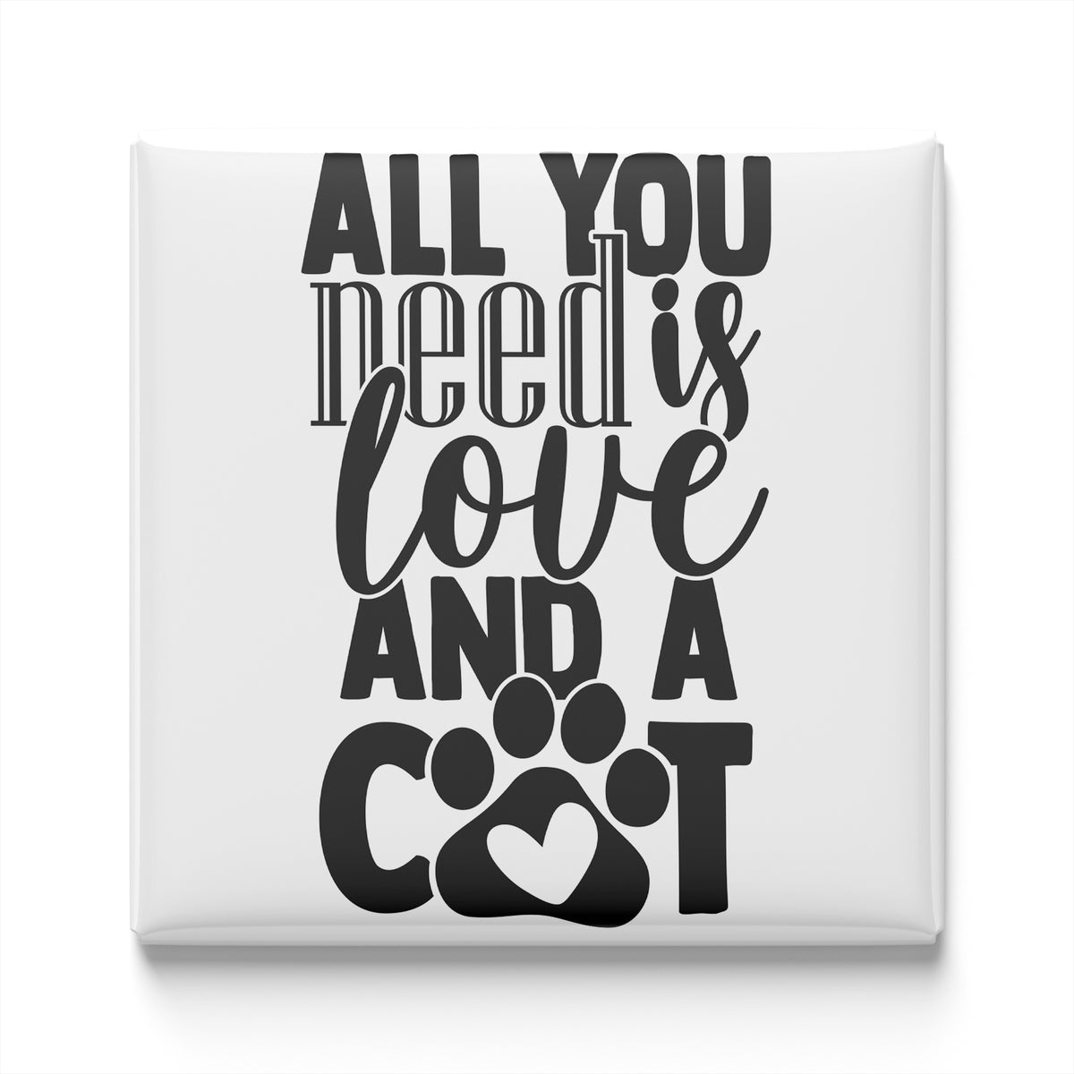 a text that reads "All you need is love and a cat" in a stylized font.