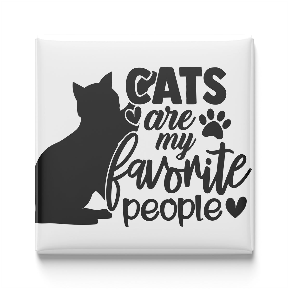 a black silhouette of a cat with the text "CATS are my favorite people" written in a stylized font.