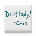 a single line of text that says "Do it lady! - Chit" in a teal color.
