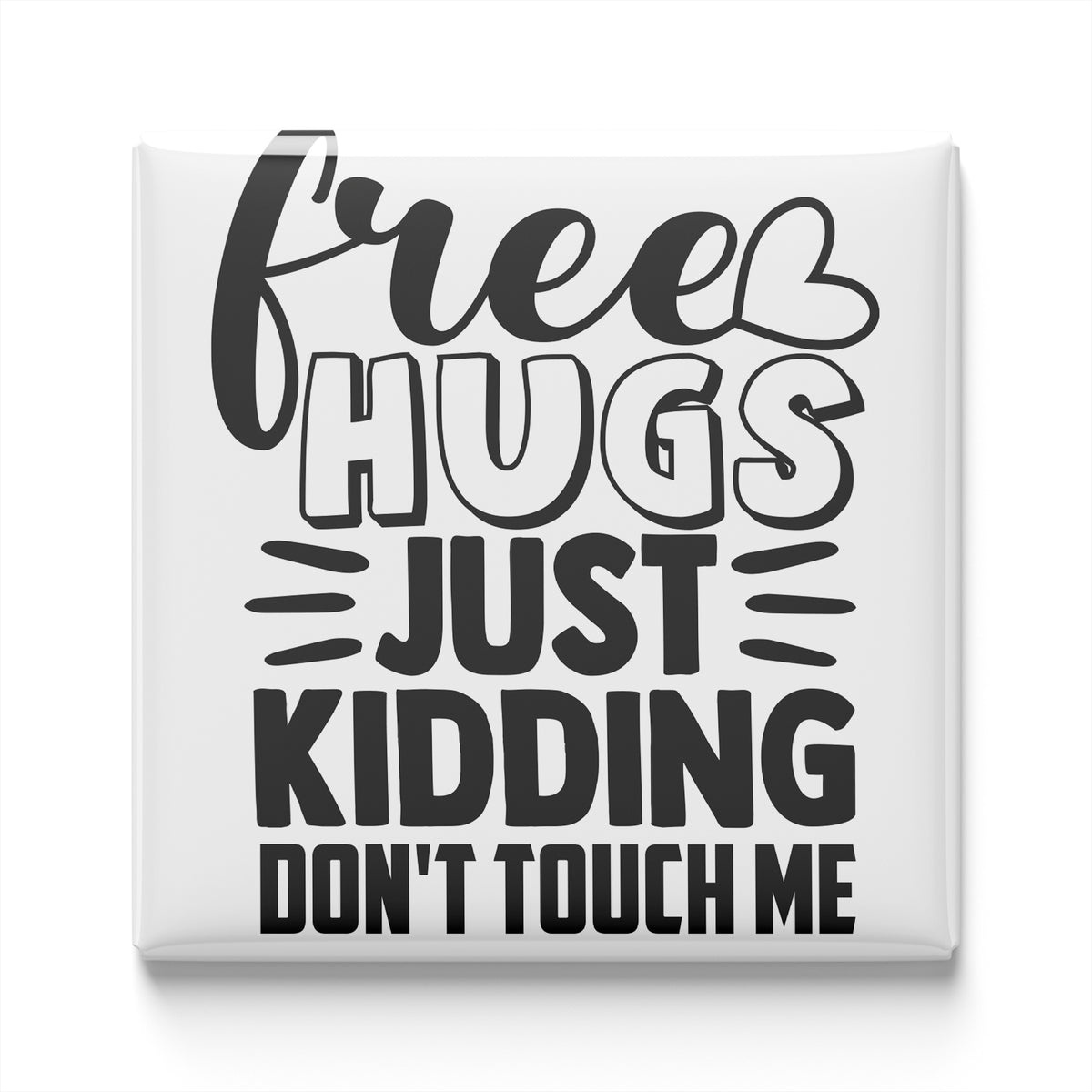 a humorous text that reads "Free hugs just kicking don't touch me".