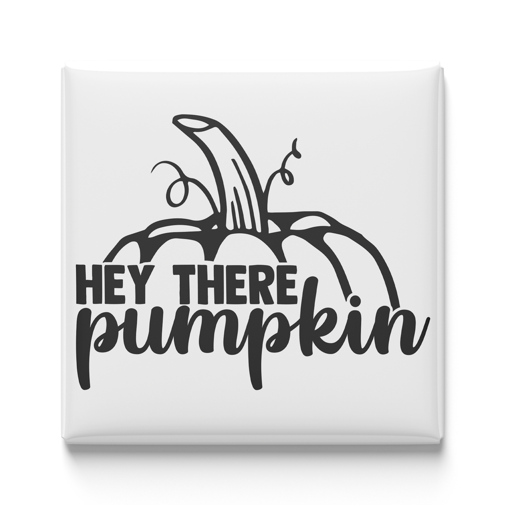 Hey There Pumpkin Magnet