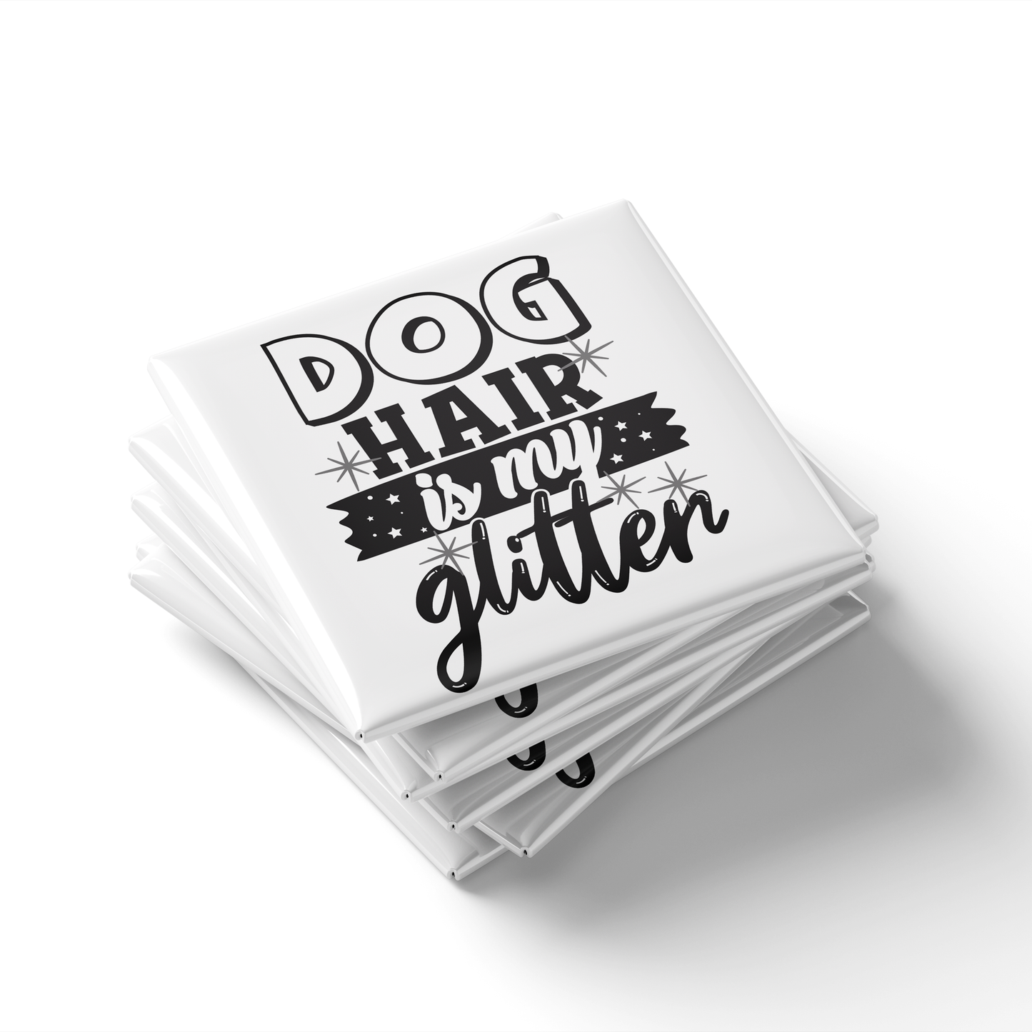 Dog Hair Is My Glitter Magnet