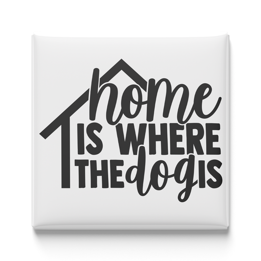 Home Is Where the Dog Is Magnet