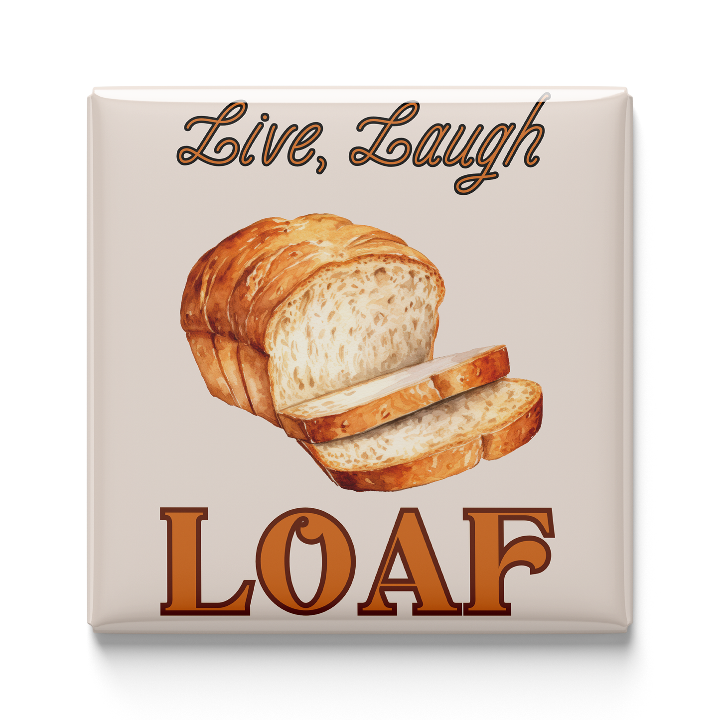 Live, Laugh, Loaf Magnet