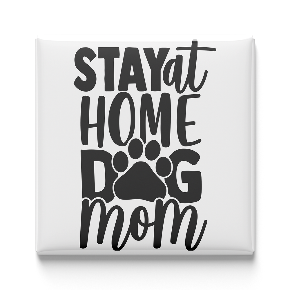 Stay-at-Home Dog Mom Magnet