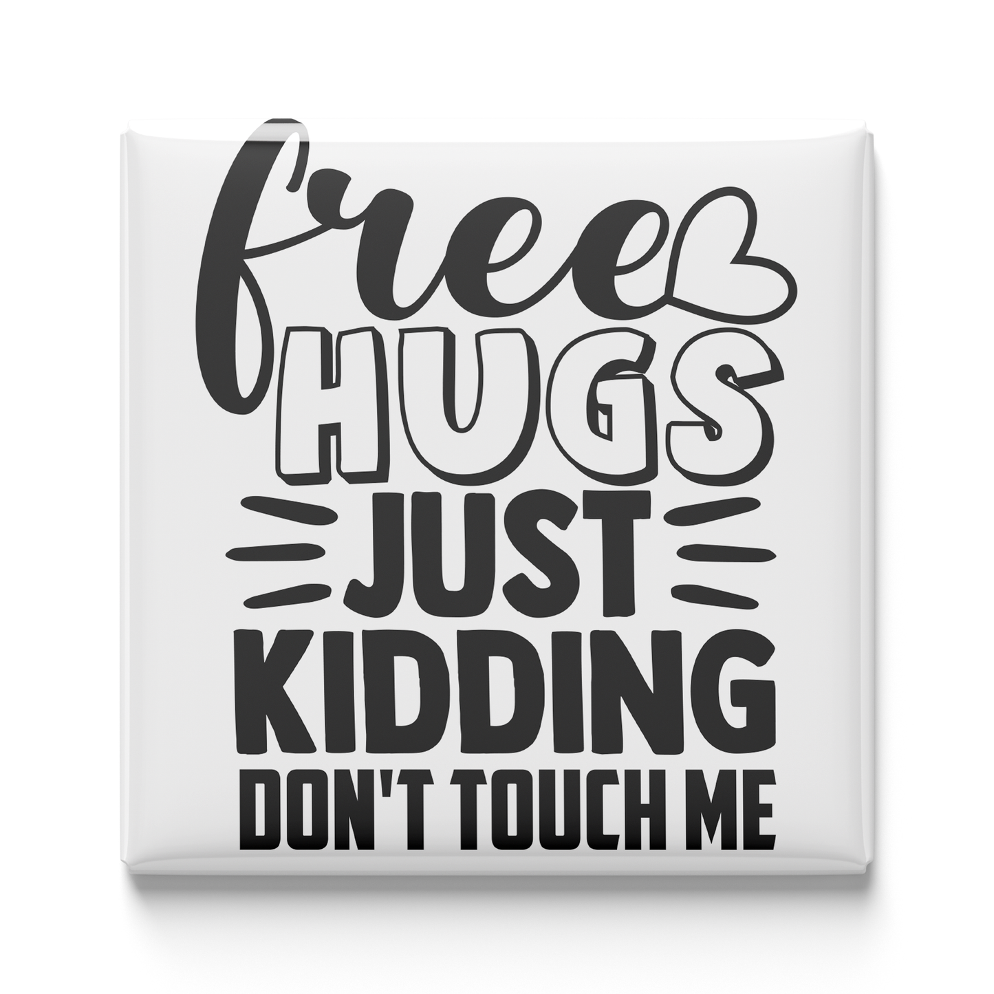 Free Hugs Just Kidding Don't Touch Me Magnet