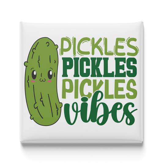 Pickles Pickles Pickles Vibes Magnet